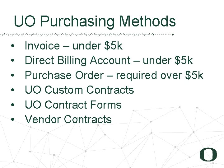 4 1 UO Purchasing Methods • • • Invoice – under $5 k Direct