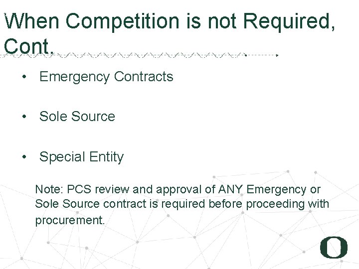 4 4 When Competition is not Required, Cont. • Emergency Contracts • Sole Source