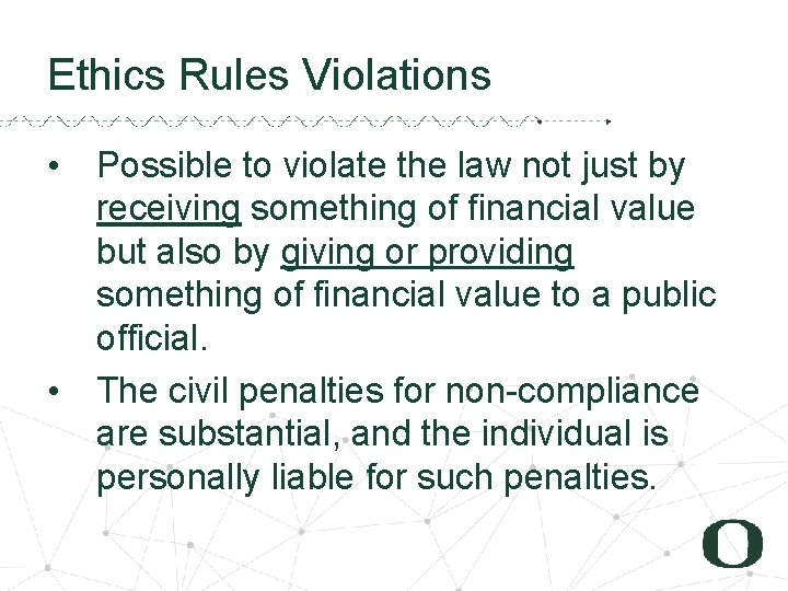 9 Ethics Rules Violations • Possible to violate the law not just by receiving