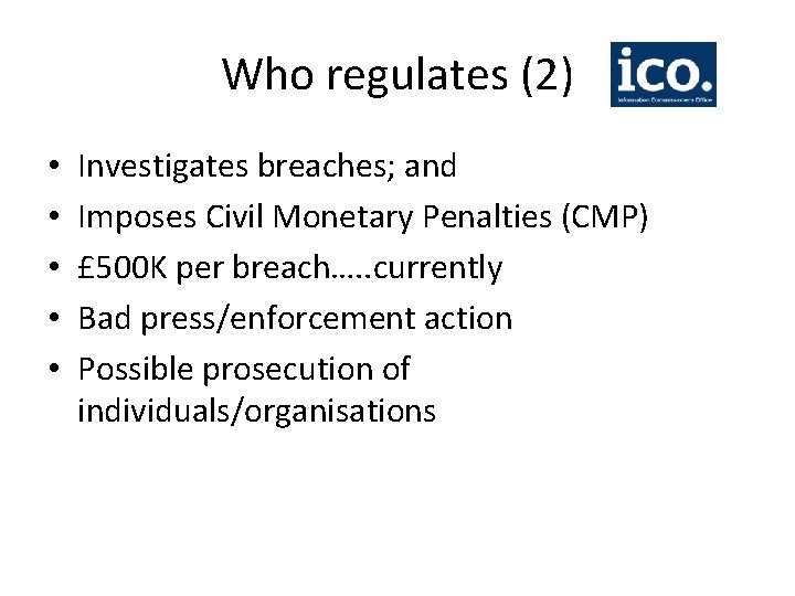 Who regulates (2) • • • Investigates breaches; and Imposes Civil Monetary Penalties (CMP)