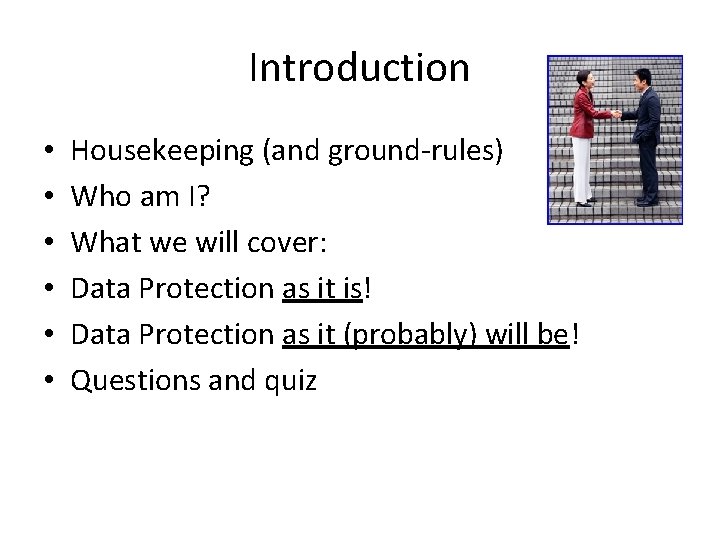 Introduction • • • Housekeeping (and ground-rules) Who am I? What we will cover: