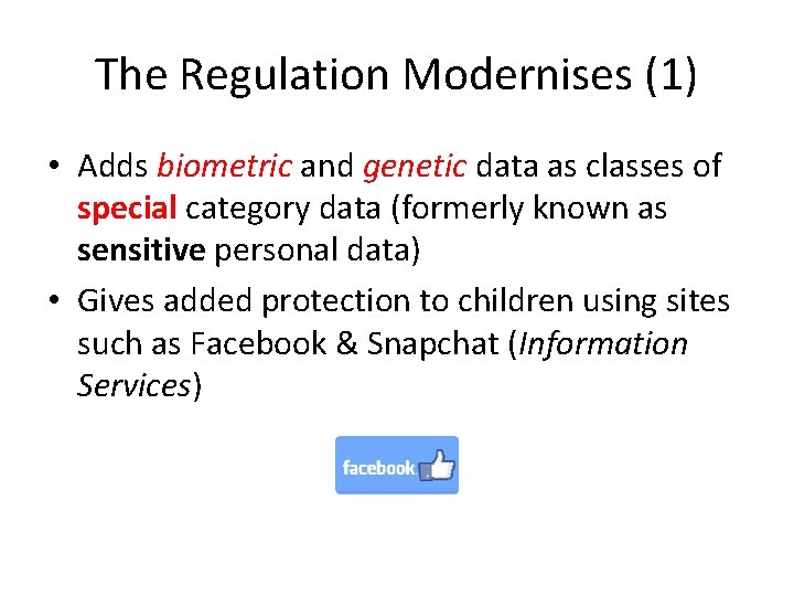 The Regulation Modernises (1) • Adds biometric and genetic data as classes of special