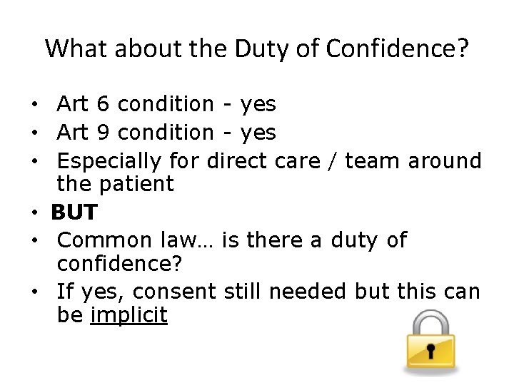 What about the Duty of Confidence? • Art 6 condition - yes • Art