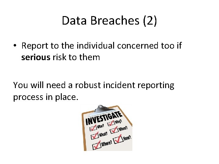 Data Breaches (2) • Report to the individual concerned too if serious risk to