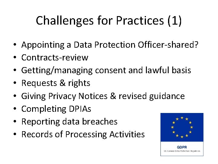 Challenges for Practices (1) • • Appointing a Data Protection Officer-shared? Contracts-review Getting/managing consent