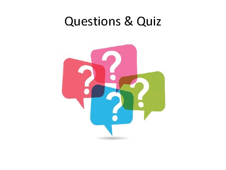 Questions & Quiz 