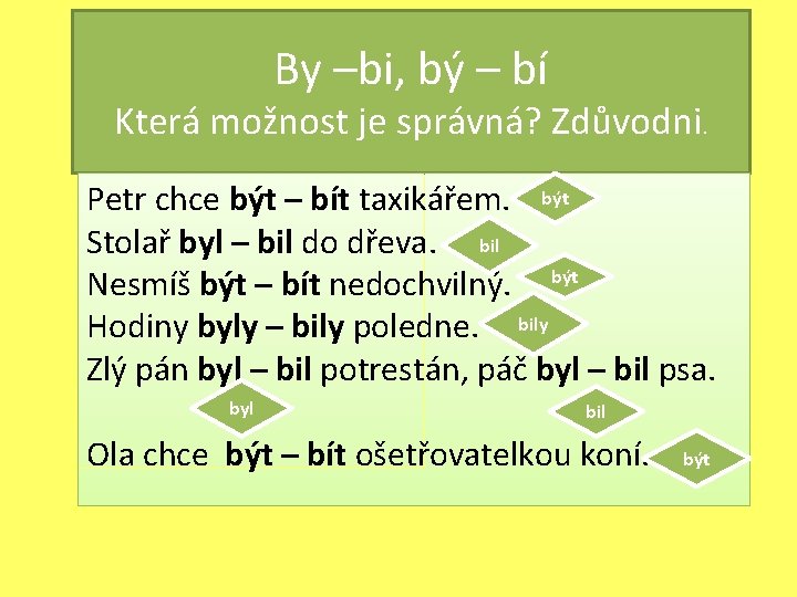 By –bi, bý – bí Která možnost je správná? Zdůvodni. Petr chce být – By –bi, bý – bí Která možnost je správná? Zdůvodni. Petr chce být –