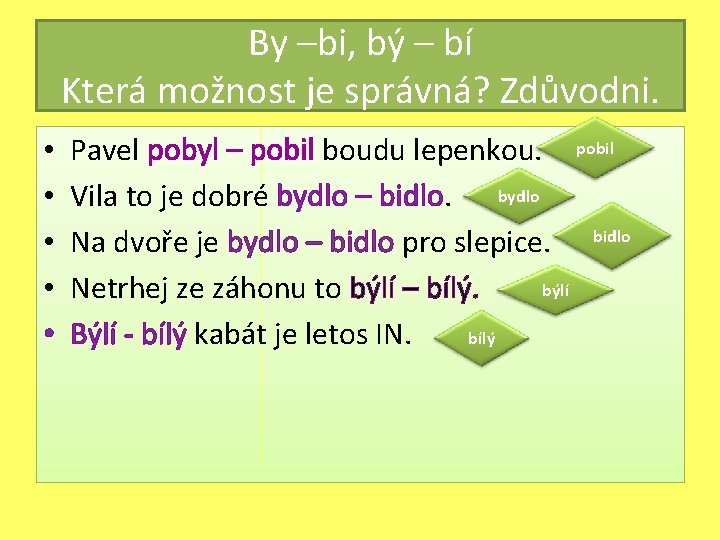 By –bi, bý – bí Která možnost je správná? Zdůvodni. • • • Pavel By –bi, bý – bí Která možnost je správná? Zdůvodni. • • • Pavel