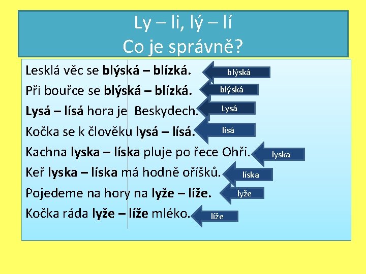 Ly – li, lý – lí Co je správně? Lesklá věc se blýská – Ly – li, lý – lí Co je správně? Lesklá věc se blýská –
