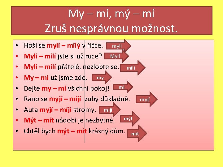 My – mi, mý – mí Zruš nesprávnou možnost. • • • Hoši se My – mi, mý – mí Zruš nesprávnou možnost. • • • Hoši se