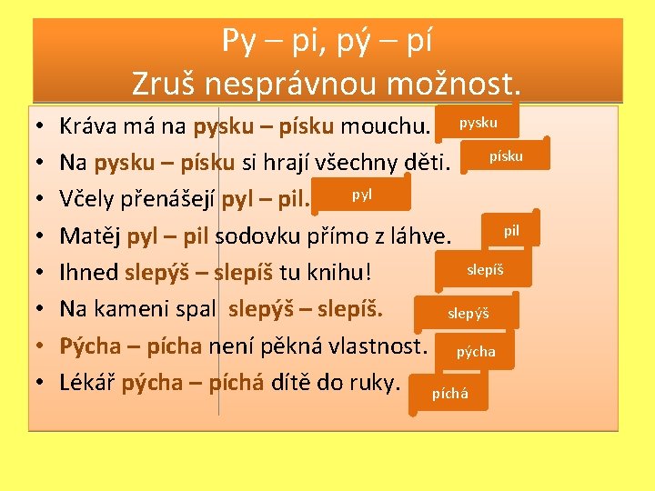 Py – pi, pý – pí Zruš nesprávnou možnost. • • Kráva má na Py – pi, pý – pí Zruš nesprávnou možnost. • • Kráva má na