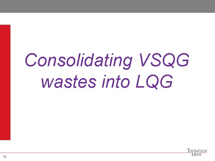 Consolidating VSQG wastes into LQG 10 10 