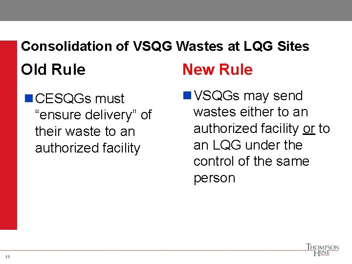 Consolidation of VSQG Wastes at LQG Sites 11 Old Rule New Rule n CESQGs