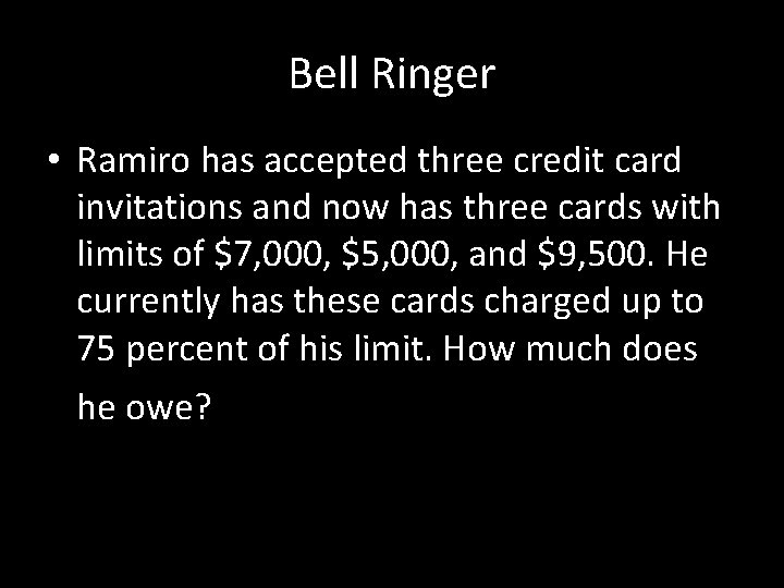 Bell Ringer • Ramiro has accepted three credit card invitations and now has three