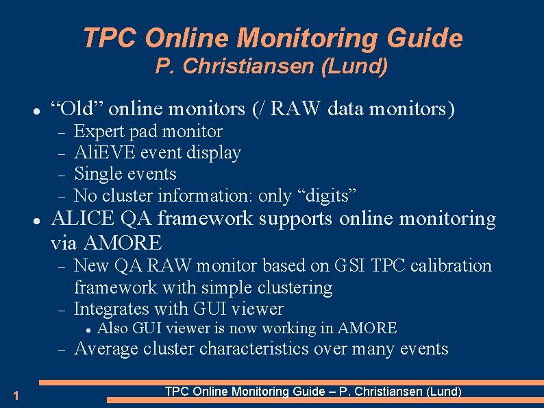 TPC Online Monitoring Guide P. Christiansen (Lund) “Old” online monitors (/ RAW data monitors)