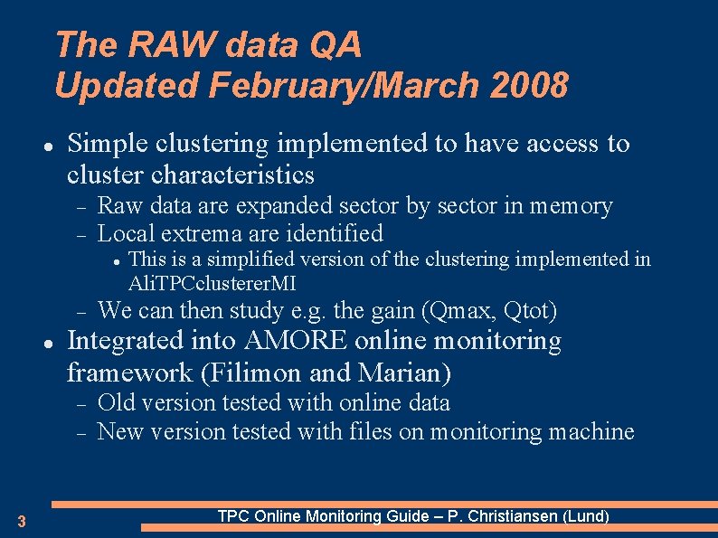 The RAW data QA Updated February/March 2008 Simple clustering implemented to have access to