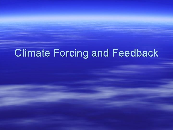 Climate Forcing and Feedback 