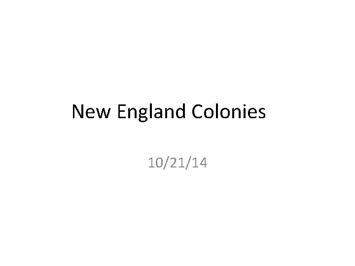 New England Colonies 10/21/14 