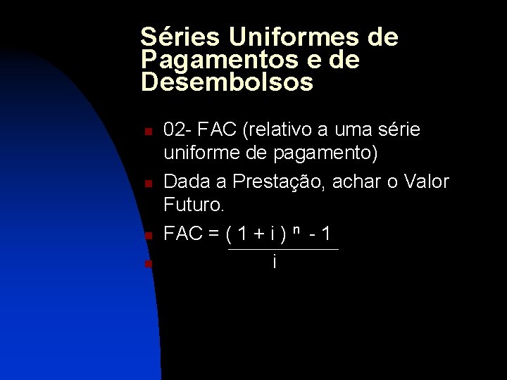 Séries Uniformes de Pagamentos e de Desembolsos n n 02 - FAC (relativo a