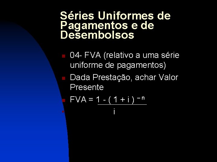 Séries Uniformes de Pagamentos e de Desembolsos n n 04 - FVA (relativo a