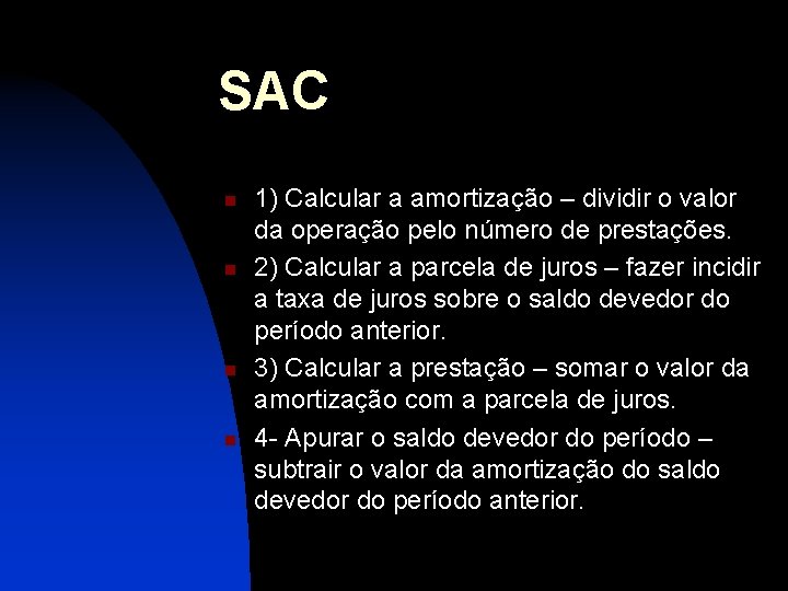 SAC n n 1) Calcular a amortização – dividir o valor da operação pelo