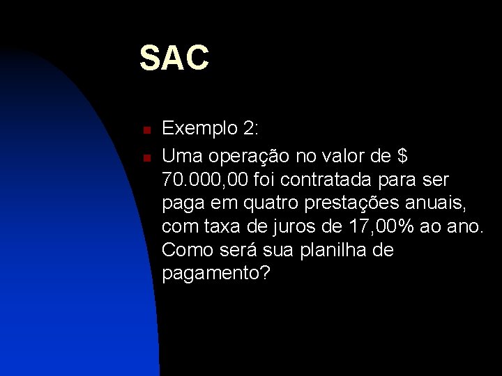 SAC n n Exemplo 2: Uma operação no valor de $ 70. 000, 00