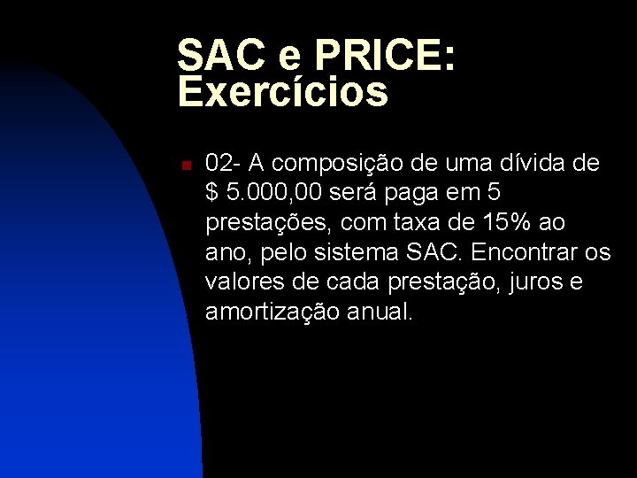 SAC e PRICE: Exercícios n 02 - A composição de uma dívida de $