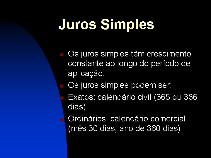 Juros Simples n n Os juros simples têm crescimento constante ao longo do período