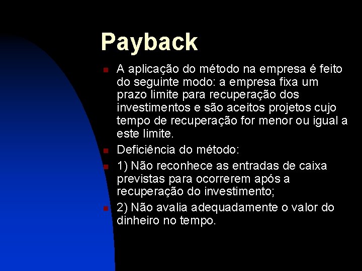 Payback n n A aplicação do método na empresa é feito do seguinte modo: