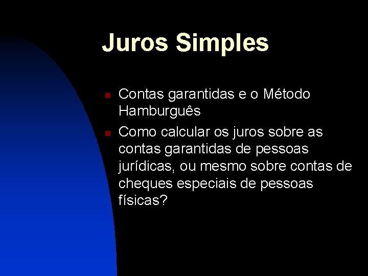 Juros Simples n n Contas garantidas e o Método Hamburguês Como calcular os juros