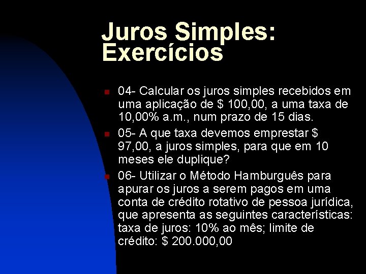 Juros Simples: Exercícios n n n 04 - Calcular os juros simples recebidos em