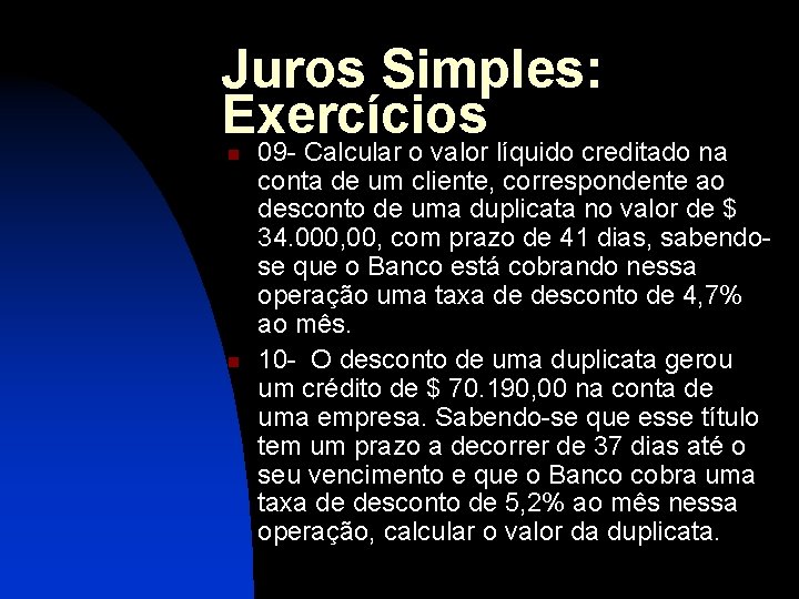 Juros Simples: Exercícios n n 09 - Calcular o valor líquido creditado na conta