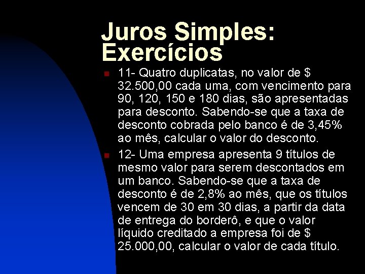 Juros Simples: Exercícios n n 11 - Quatro duplicatas, no valor de $ 32.