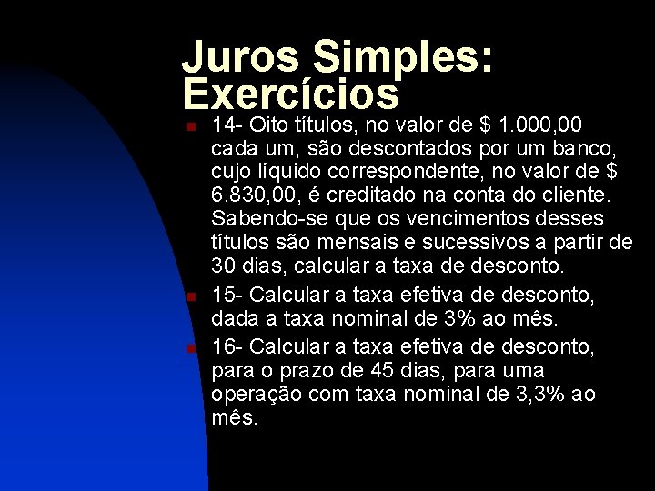 Juros Simples: Exercícios n n n 14 - Oito títulos, no valor de $