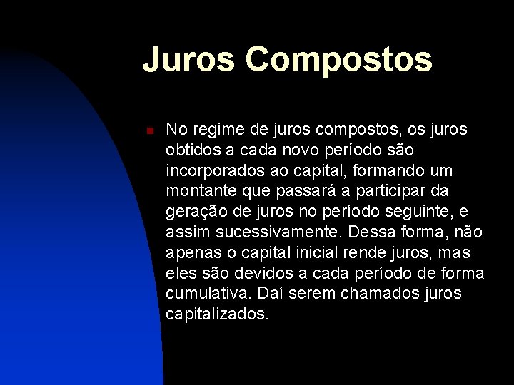 Juros Compostos n No regime de juros compostos, os juros obtidos a cada novo