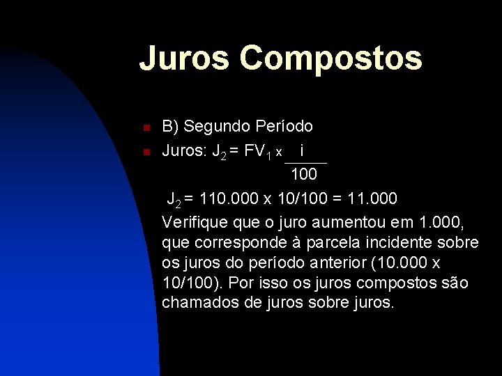 Juros Compostos n n B) Segundo Período Juros: J 2 = FV 1 x