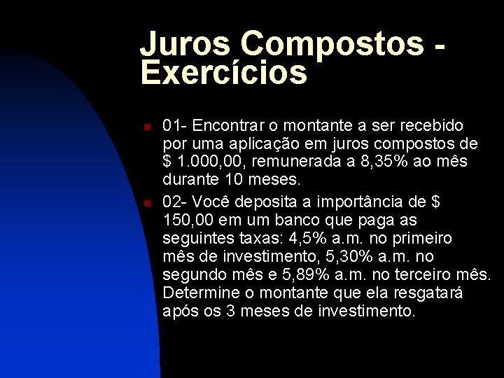 Juros Compostos Exercícios n n 01 - Encontrar o montante a ser recebido por