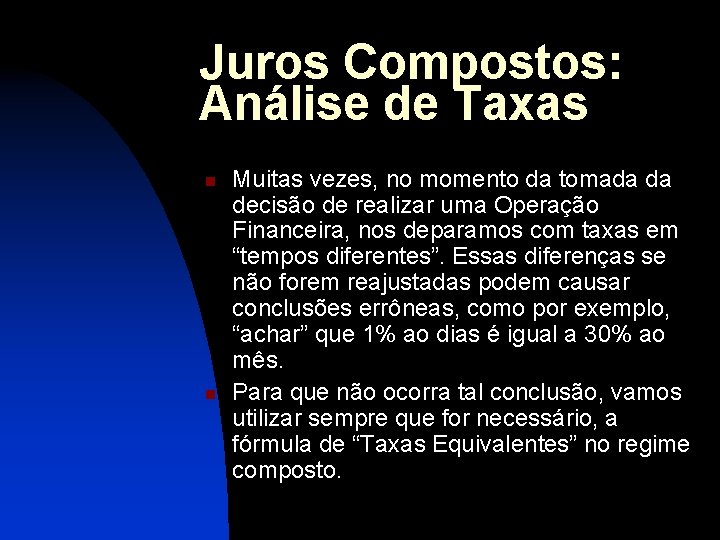 Juros Compostos: Análise de Taxas n n Muitas vezes, no momento da tomada da