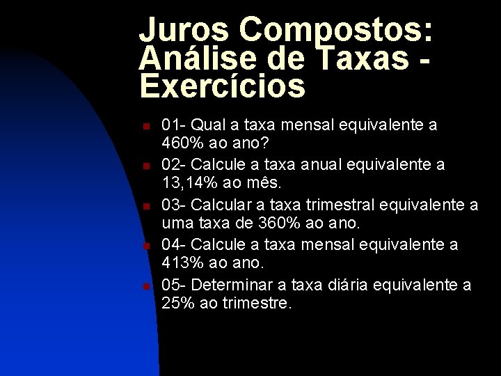 Juros Compostos: Análise de Taxas Exercícios n n n 01 - Qual a taxa Juros Compostos: Análise de Taxas Exercícios n n n 01 - Qual a taxa