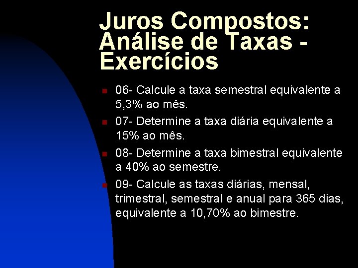 Juros Compostos: Análise de Taxas Exercícios n n 06 - Calcule a taxa semestral