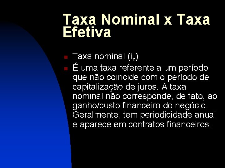 Taxa Nominal x Taxa Efetiva n n Taxa nominal (in) É uma taxa referente