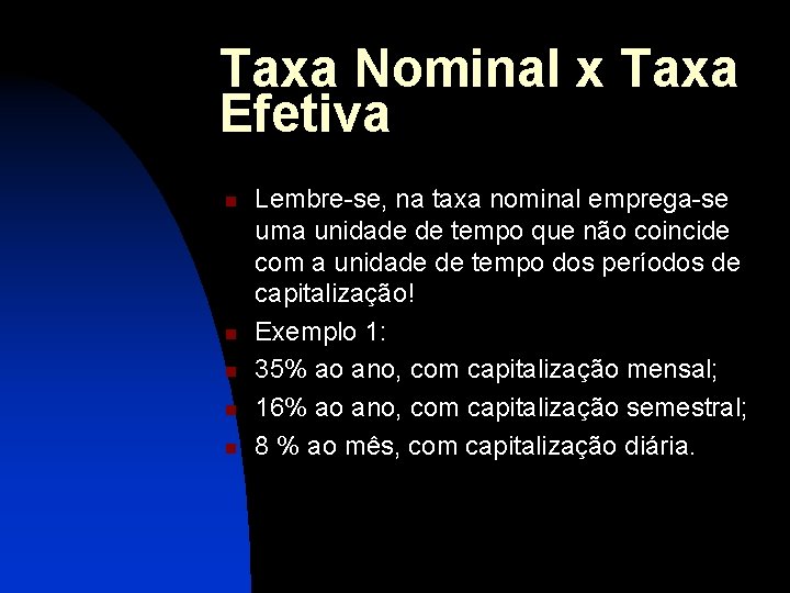 Taxa Nominal x Taxa Efetiva n n n Lembre-se, na taxa nominal emprega-se uma