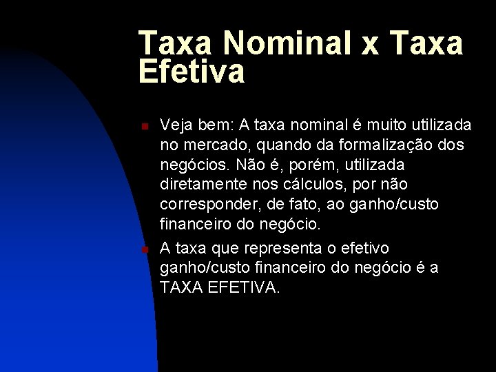 Taxa Nominal x Taxa Efetiva n n Veja bem: A taxa nominal é muito