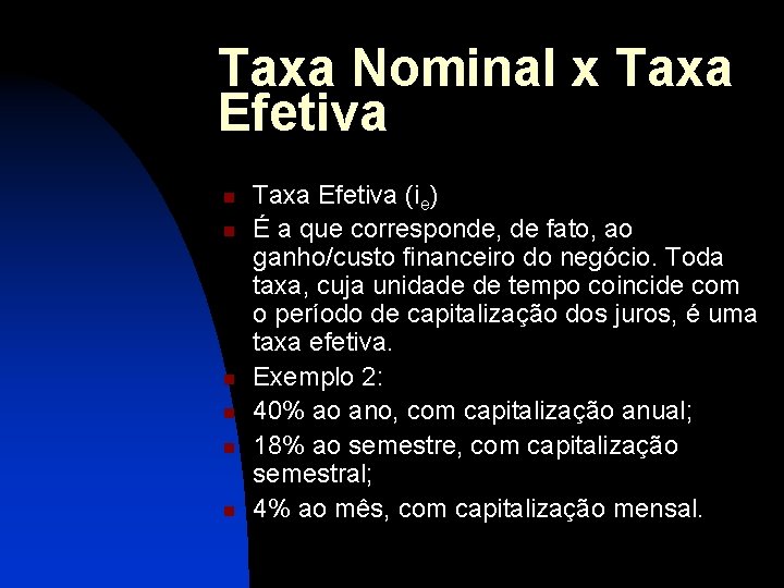 Taxa Nominal x Taxa Efetiva n n n Taxa Efetiva (ie) É a que