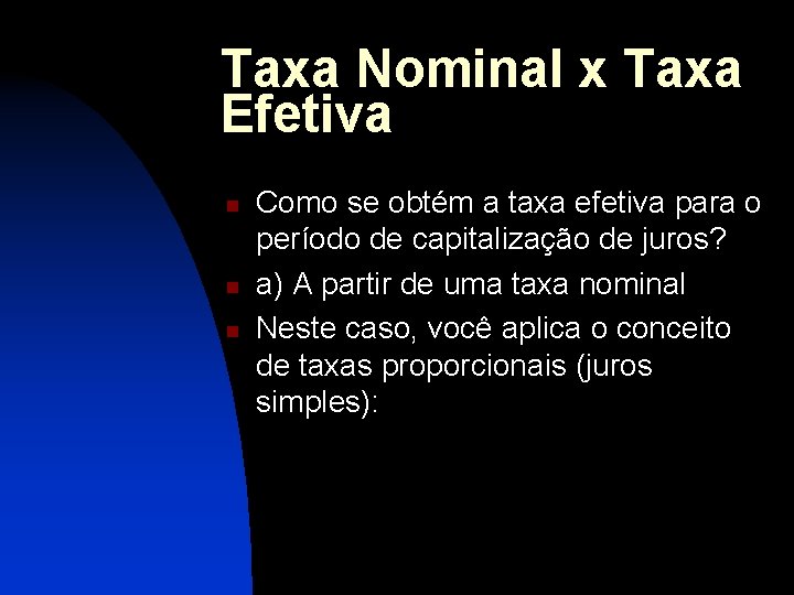 Taxa Nominal x Taxa Efetiva n n n Como se obtém a taxa efetiva Taxa Nominal x Taxa Efetiva n n n Como se obtém a taxa efetiva