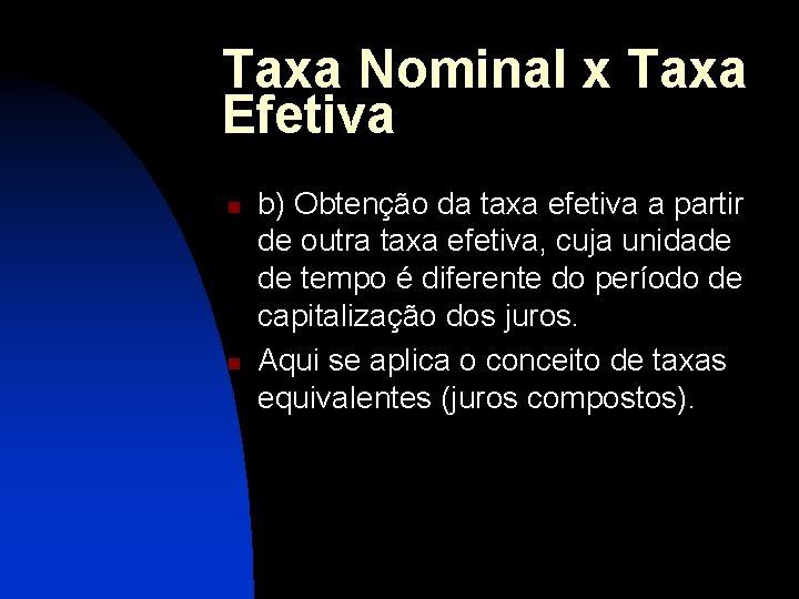 Taxa Nominal x Taxa Efetiva n n b) Obtenção da taxa efetiva a partir