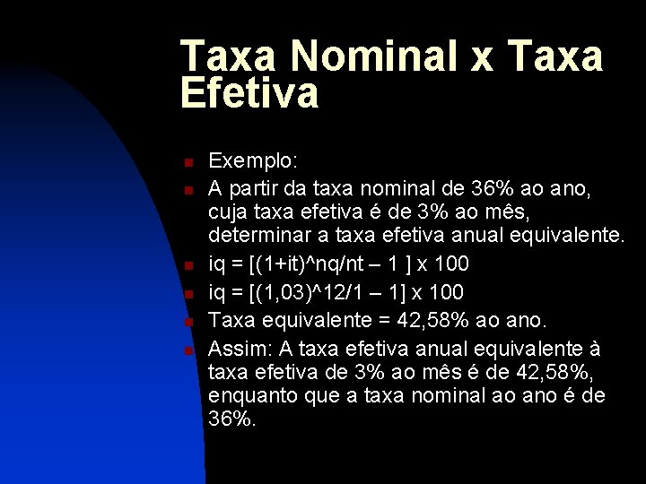 Taxa Nominal x Taxa Efetiva n n n Exemplo: A partir da taxa nominal