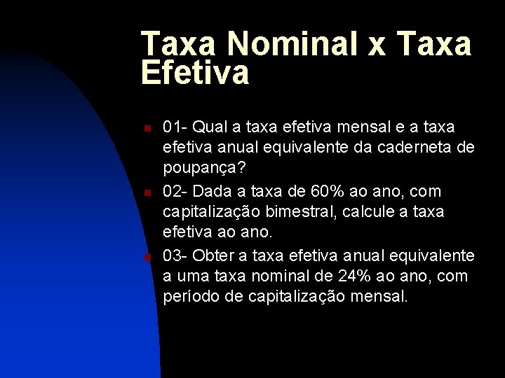 Taxa Nominal x Taxa Efetiva n n n 01 - Qual a taxa efetiva