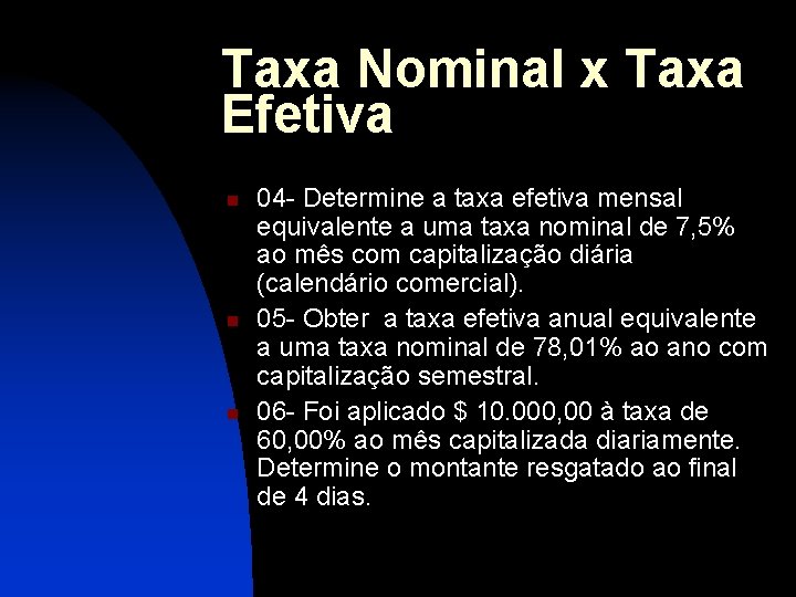 Taxa Nominal x Taxa Efetiva n n n 04 - Determine a taxa efetiva