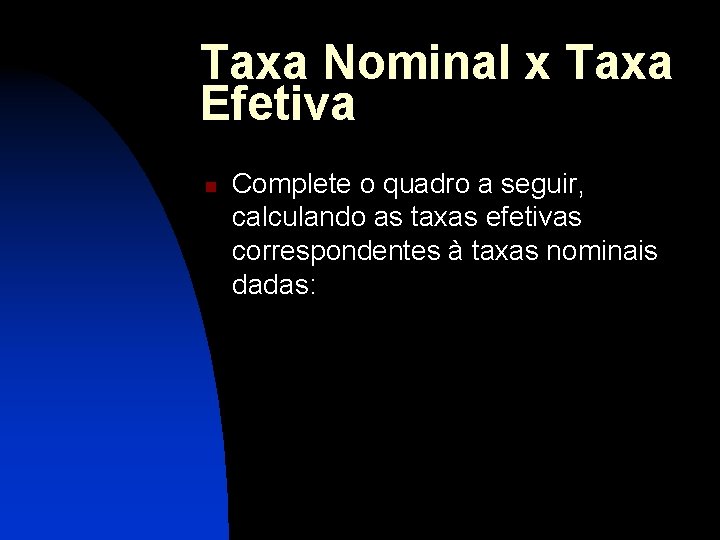 Taxa Nominal x Taxa Efetiva n Complete o quadro a seguir, calculando as taxas